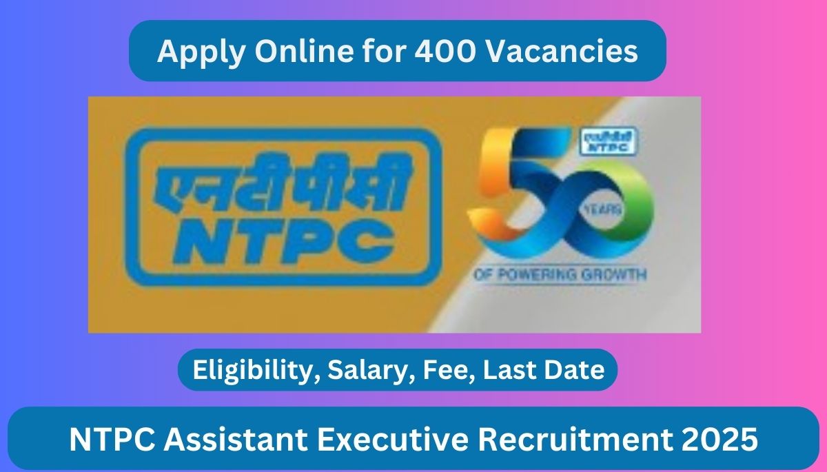 NTPC Assistant Executive Recruitment 2025